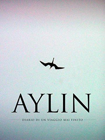 Aylin: Diario di un viaggio che non è mai finito